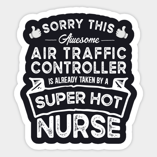Sorry This Air Traffic Controller is Taken by a Nurse Funny Sticker by TeePalma